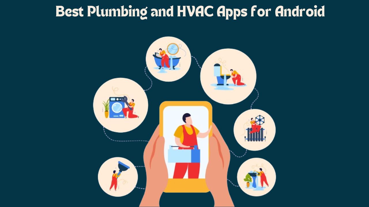 7 Best Plumbing and HVAC Apps for Android 2024